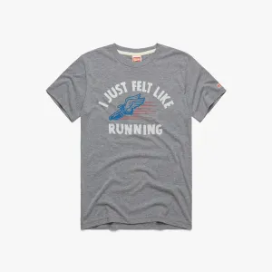 I Just Felt Like Running Cozy Touch