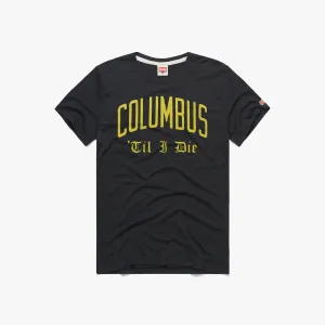 Columbus 'Til I Die AllWeatherComfort Effortless Style