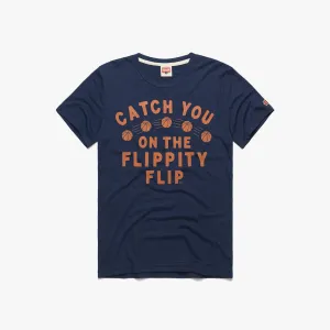 Catch You On The Flippity Flip Relaxed Wear Fit