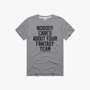 Casual Touch Nobody Cares About Your Fantasy Team